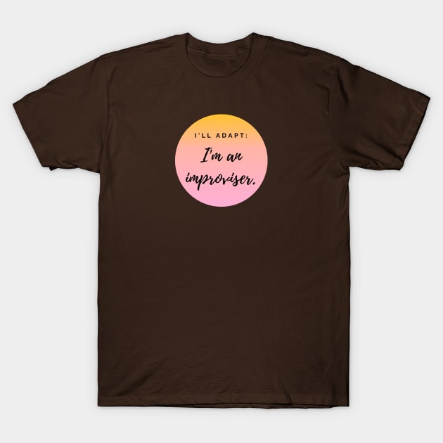 Improvisers are Adaptable T-Shirt by Amanda Rountree & Friends